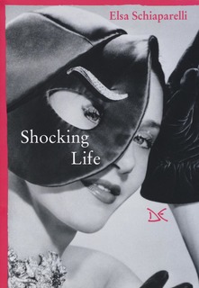 Shocking Life - Autobiografia di Elsa Schiaparelli