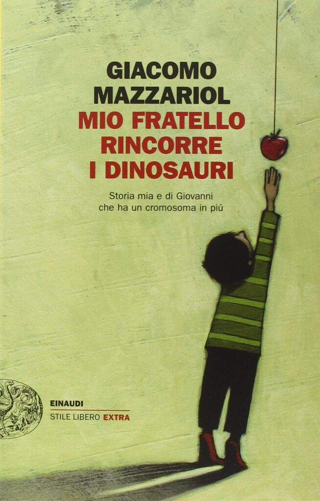"Mio fratello rincorre i dinosauri" di Giacomo Mazzariol. Illustrazione di Marco Cazzato. Edizione Einaudi.